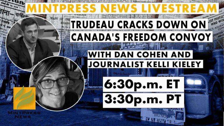 MintPress News Livestream: Trudeau Cracks Down on Trucker Convoy, with Dan Cohen and Kelli Kieley