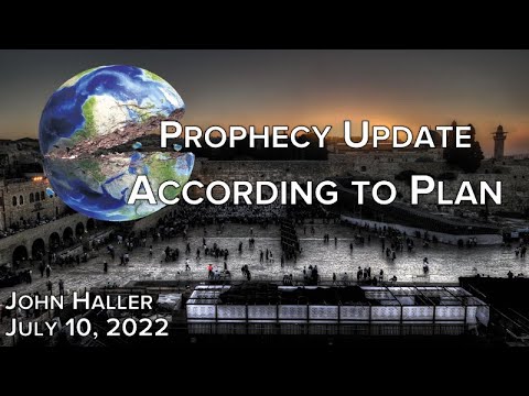2022 07 10 John Haller's Prophecy Update "According to Plan"
